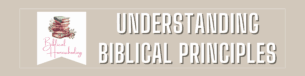 Understanding Biblical Principles banner with books.